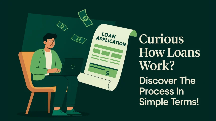 How Do Loans Work? A Step-by-Step Explanation