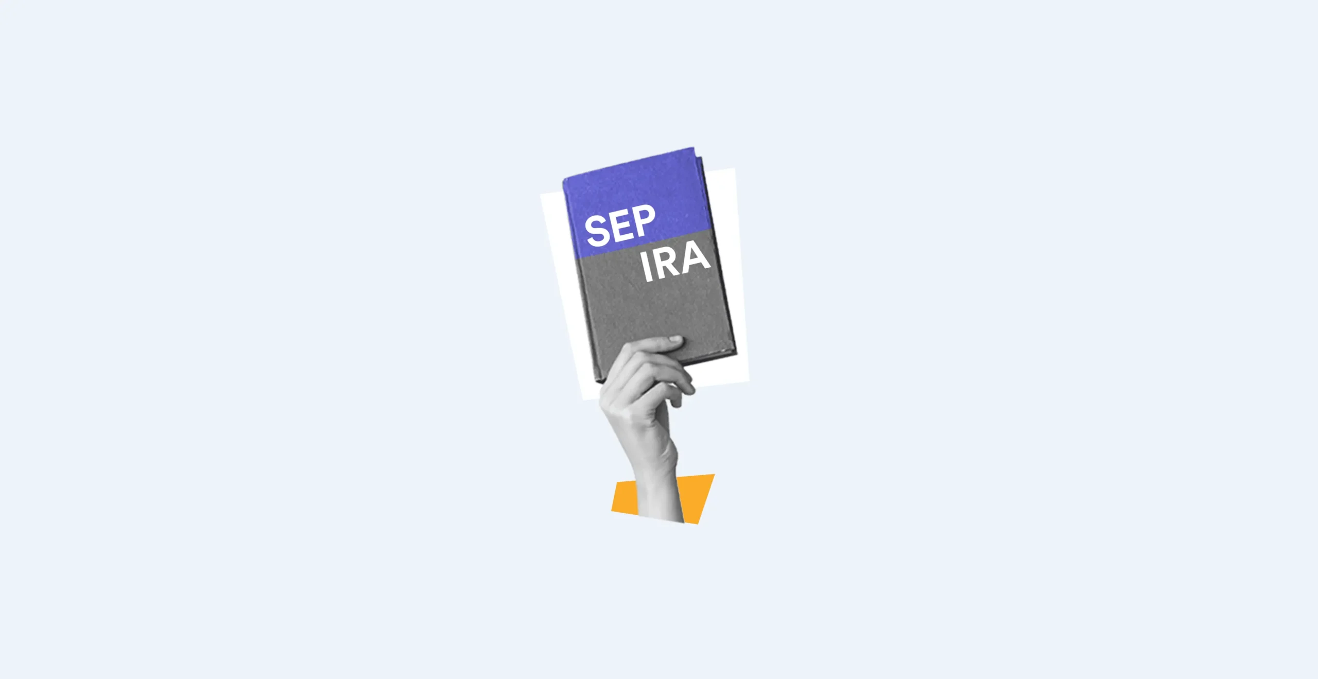 SEP IRA a Guide for Self-Employed and Small Business Owners